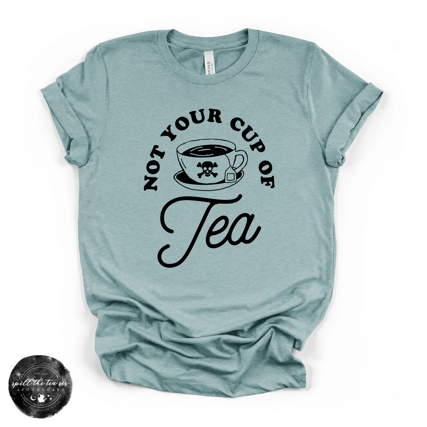 Not Your Cup of Tea Tee (BLACK DESIGN) | Sassy Graphic T-Shirt