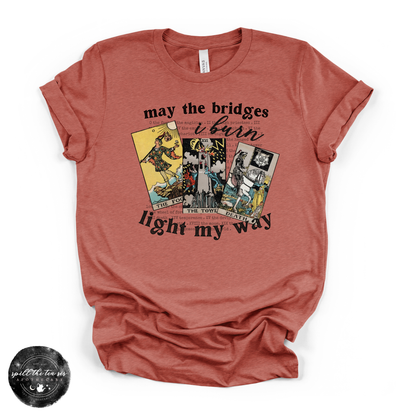 May The Bridges I Burn Light My Way Tee (BLACK DESIGN) | Bold Statement Graphic T-Shirt