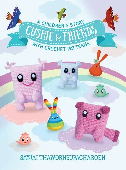Cushie and Friends: a children's story with crochet patterns - Hardcover by Books by splitShops