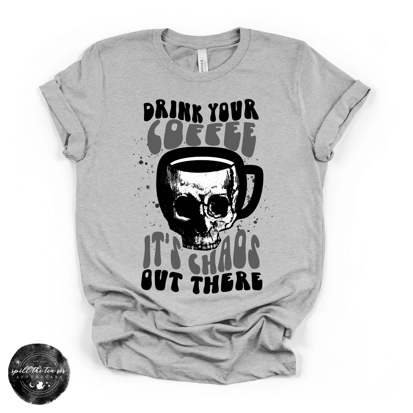 Drink Your Coffee, It’s Chaos Tee | Funny Chaos Graphic T-Shirt