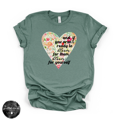 Bloom for Yourself Tee | Inspirational Floral Graphic T-Shirt