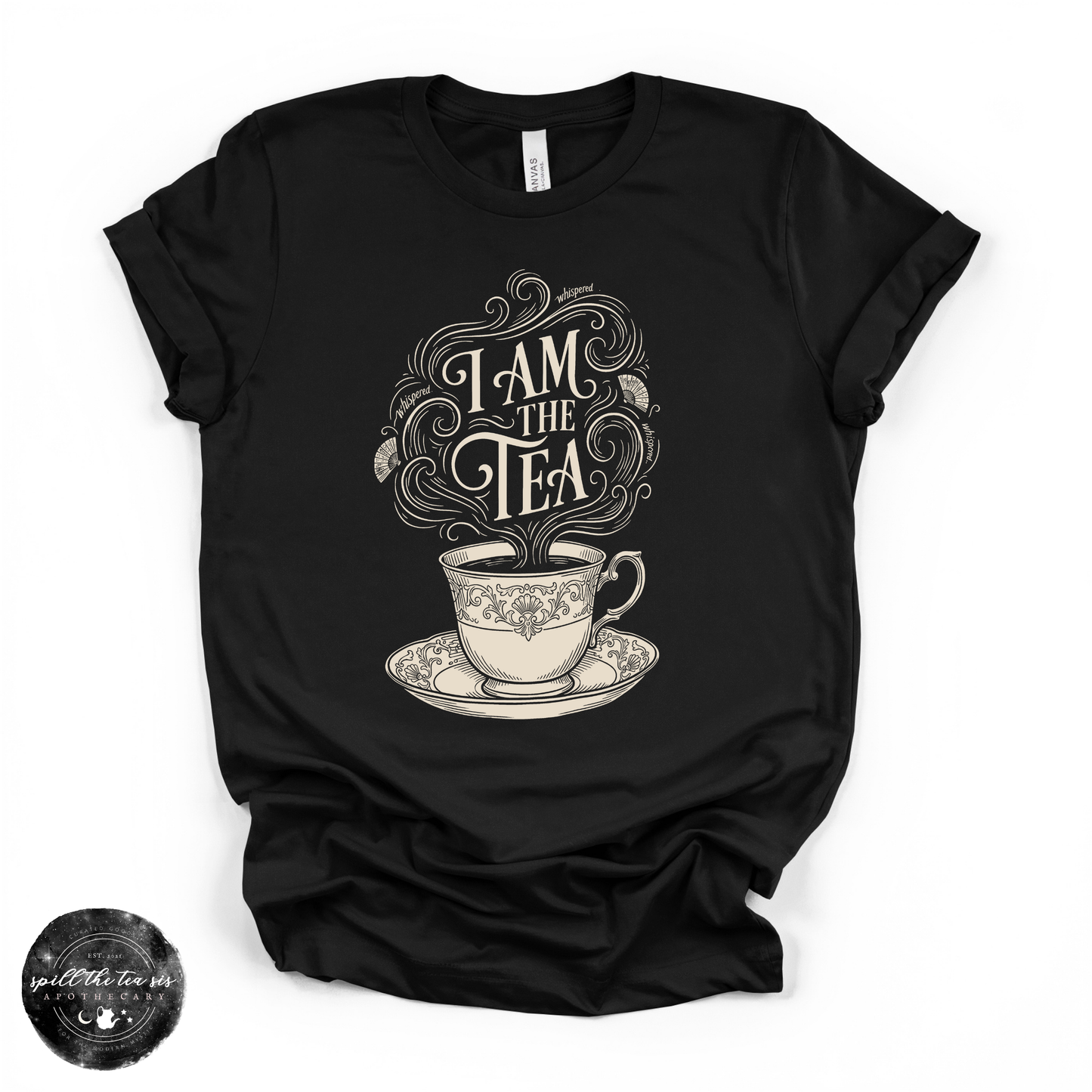 I Am the Tea Tee | Funny Sassy Graphic T-Shirt
