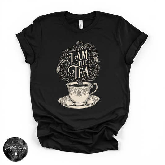 I Am the Tea Tee | Funny Sassy Graphic T-Shirt