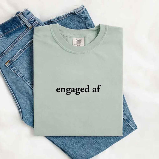 Engaged AF Comfort Colors T-Shirt, Funny Fiancé Gift Tee