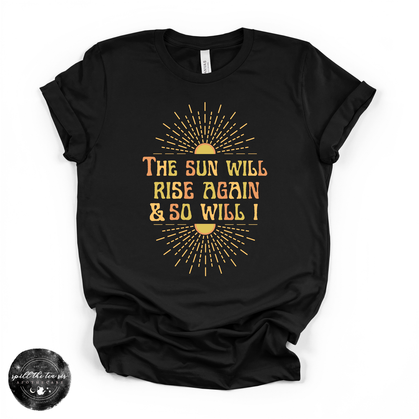 The Sun Will Rise Again and So Will I Tee | Inspirational Graphic T-Shirt