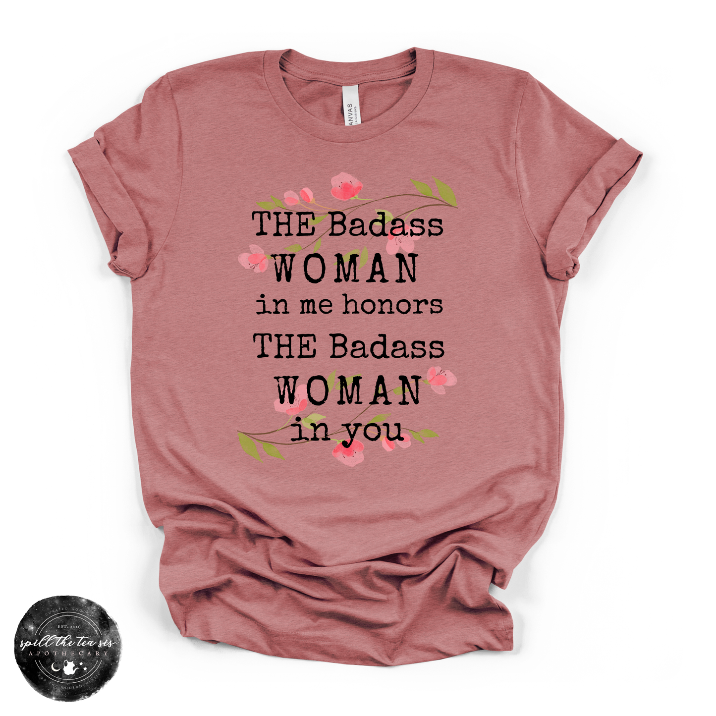 The Badass Woman in Me Honors the Badass Woman in You Tee | Empowering Graphic T-Shirt