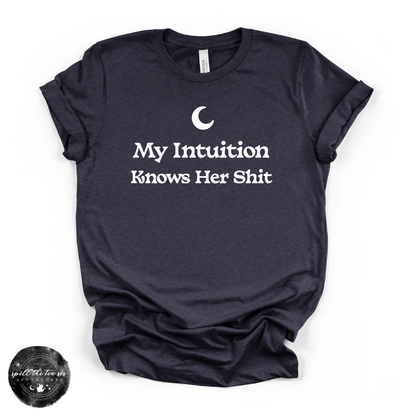 My Intuition Knows Her Sh*t Tee  (WHITE DESIGN)| Funny Witchy Graphic T-Shirt