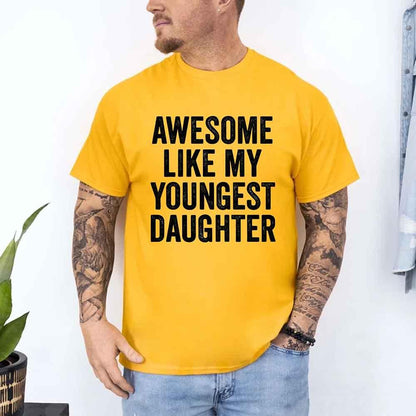 Awesome Like My Youngest Daughter Shirt – Funny Parent Tee