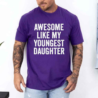 Awesome Like My Youngest Daughter Shirt – Funny Parent Tee