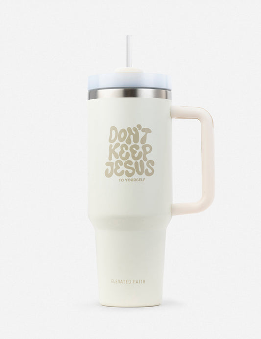 Elevated Faith Don't Keep Jesus to Yourself 40 oz Tumbler