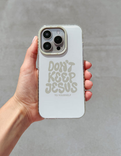 Elevated Faith Don't Keep Jesus to Yourself Phone Case