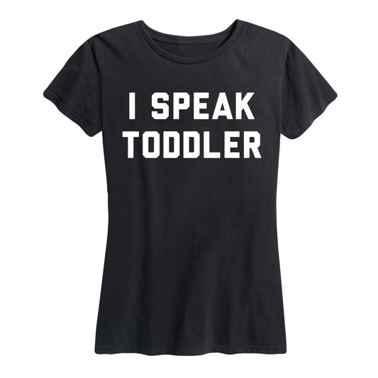 Instant Message - I Speak Toddler - Women's Short Sleeve Graphic T-Shirt