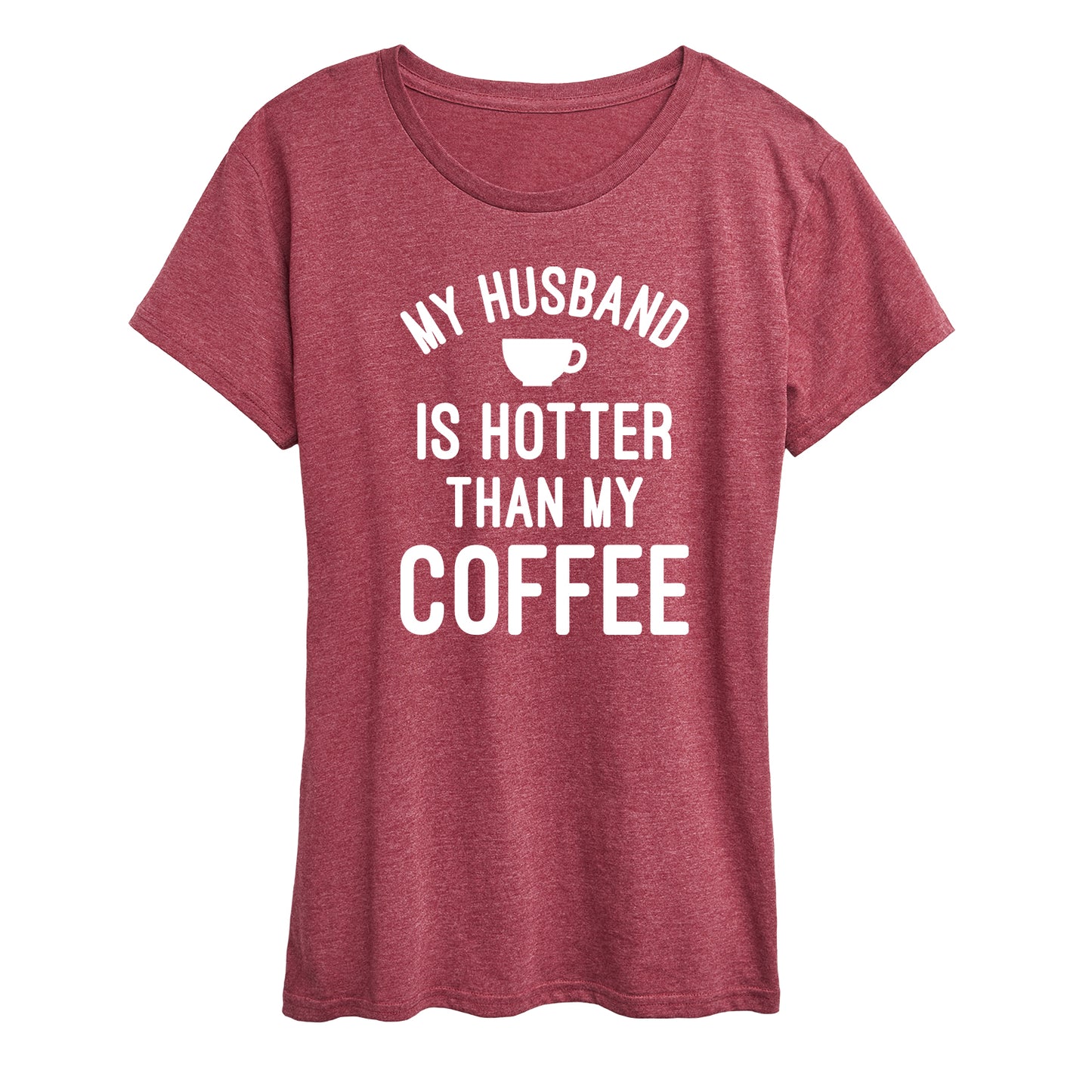 Instant Message - My Husband Is Hotter Coffee - Valentine Love - Women's Short Sleeve Graphic T-Shirt