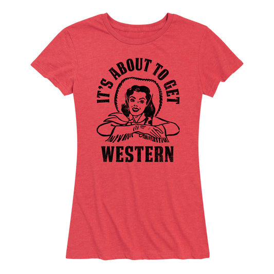 Instant Message - It's About to Get Western - Women's Short Sleeve Graphic T-shirt
