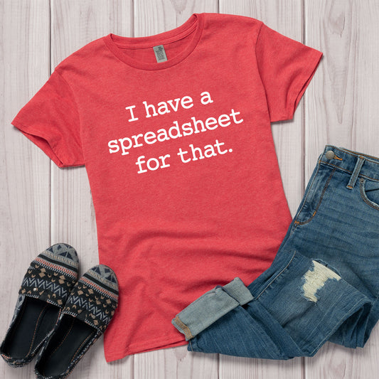 Instant Message - I Have A Spreadsheet For That - Women's Short Sleeve Graphic T-Shirt