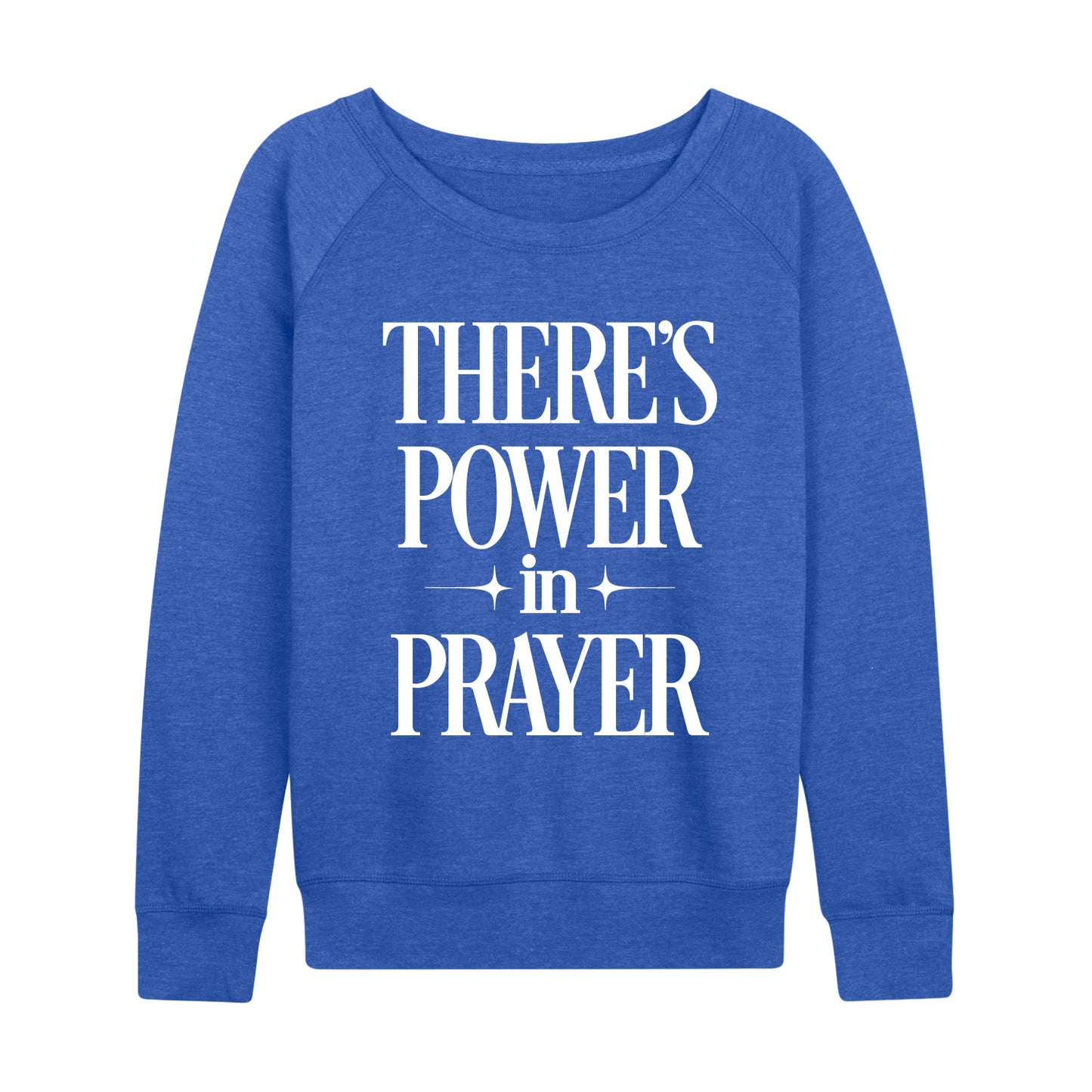 Instant Message - There's Power In Prayer - Women's French Terry Long Sleeve Pullover