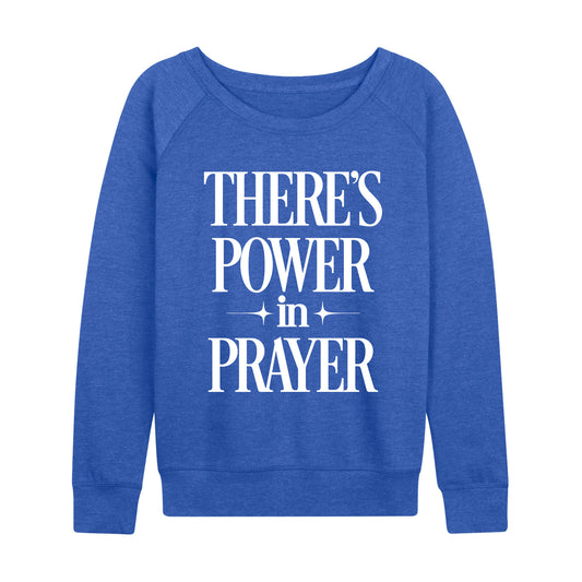 Instant Message - There's Power In Prayer - Women's French Terry Long Sleeve Pullover