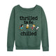 Thrilled To Be Chilled - HEATHER JUNIPER
