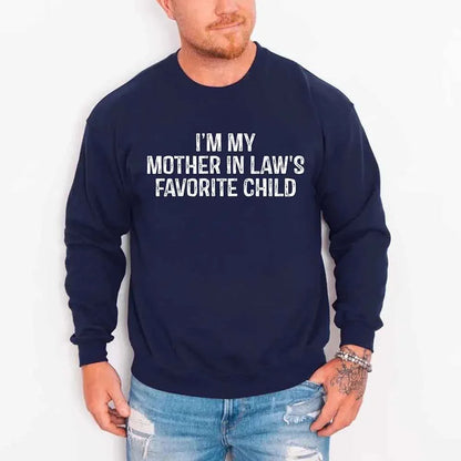 I'm My Mother-In-Law's Favorite Child – Funny Parent Sweatshirt