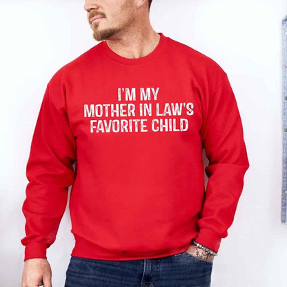 I'm My Mother-In-Law's Favorite Child – Funny Parent Sweatshirt