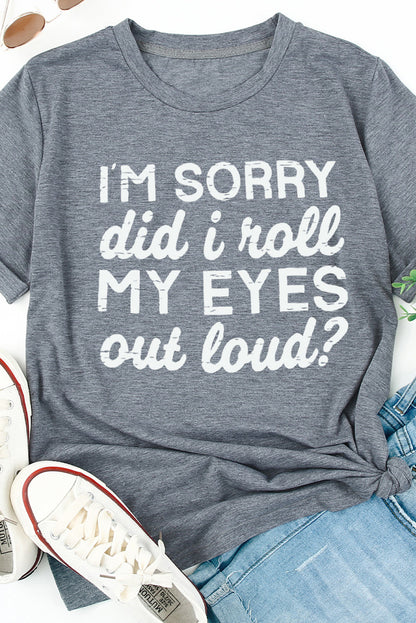 Threaded Pear Kennedi I'm Sorry Did I Roll My Eyes Out Loud T-Shirt