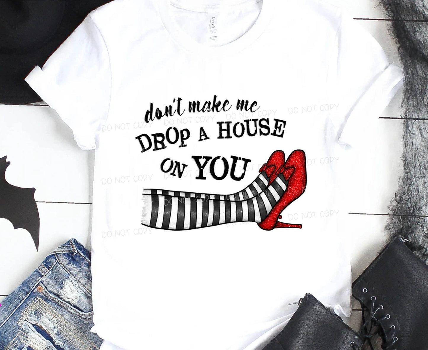 Don't Make Me Drop a House on You Graphic Tee