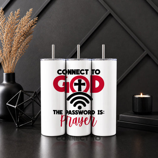 Connect to God – The Password Is Prayer” 20oz Tumbler