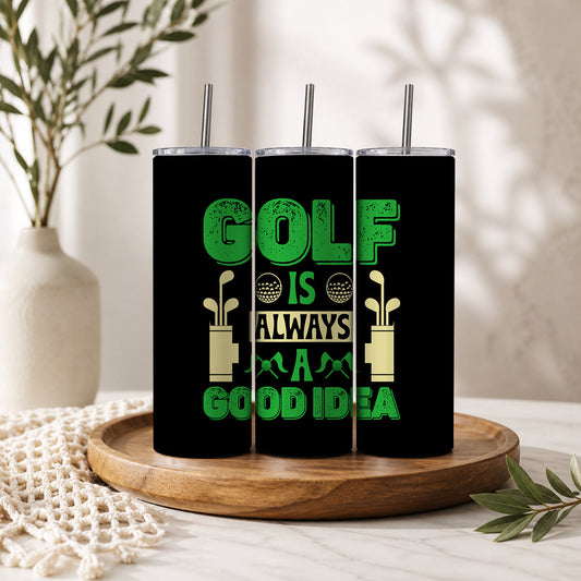 Golf Is Always A Good Idea Tumbler