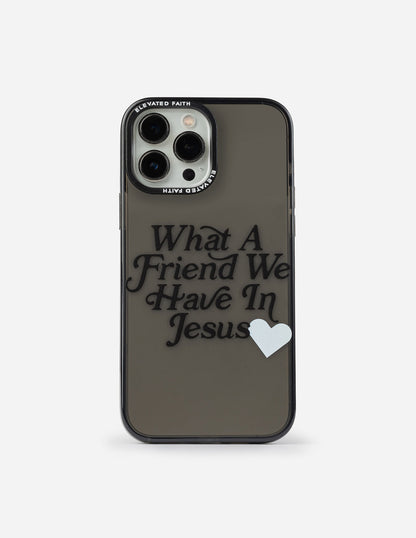 Elevated Faith What a Friend in Jesus Phone Case