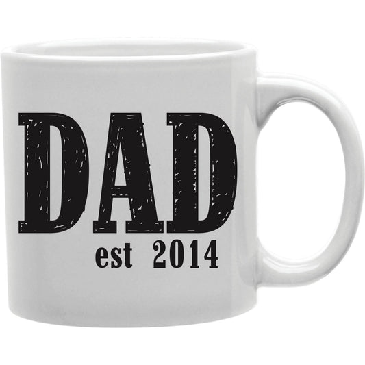 Dad Est 2014 Coffee and Tea Ceramic Mug 11oz
