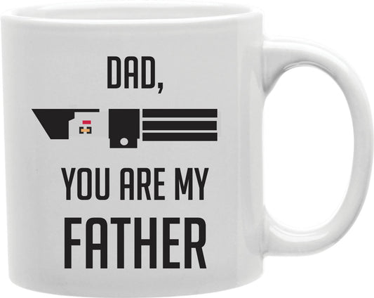Dad, You are my father Coffee and Tea Ceramic Mug 11oz