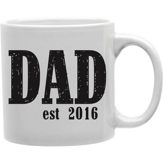 Dad Est. 2016 Everyday Coffee and Tea Ceramic Mug 11oz