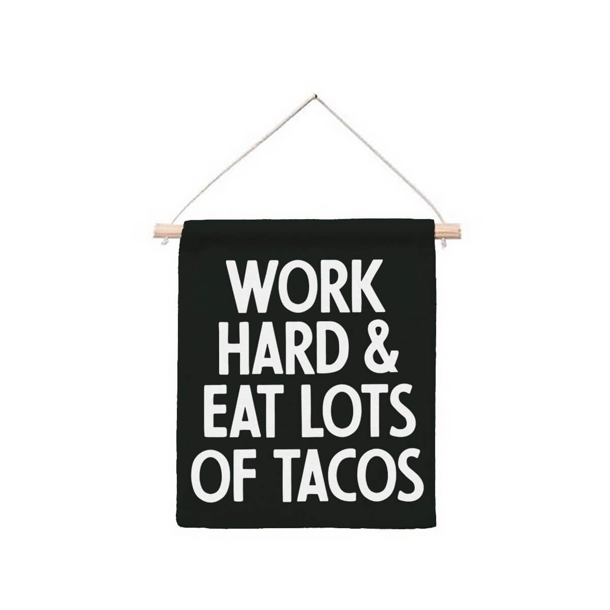 Frankie Jean Work Hard & Eat Lots Of Tacos Hanging Canvas Banner
