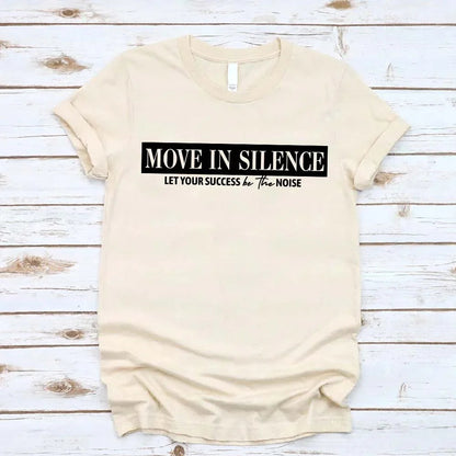 Move in Silence Unisex T-Shirt – Motivational Hustle Tee