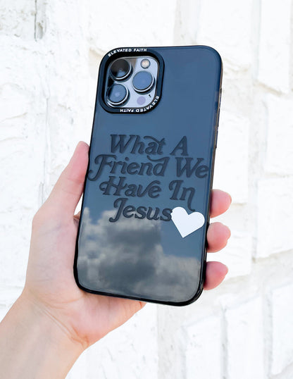 Elevated Faith What a Friend in Jesus Phone Case